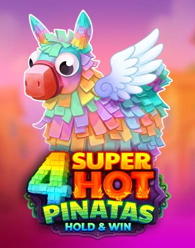4 Super Hot Pinatas Hold & Win